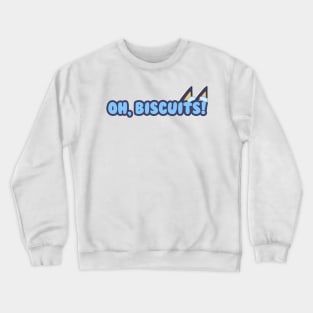 Oh, Biscuits! Crewneck Sweatshirt